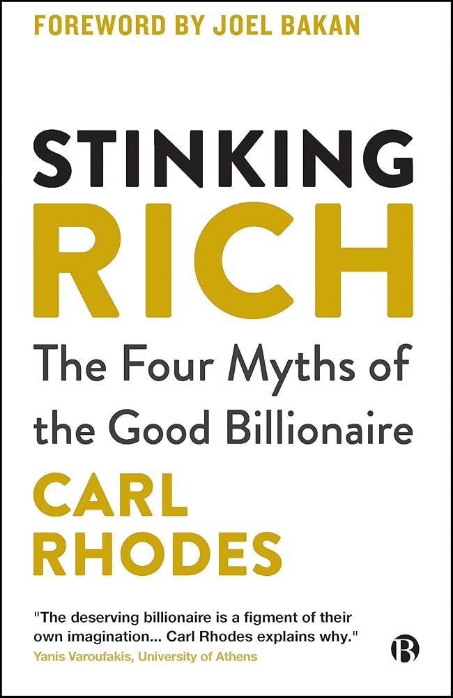 Stinking Rich: The Four Myths of the Good Billionaire - 9781529239119 - Carl Rhodes - Bristol University Press - The Little Lost Bookshop