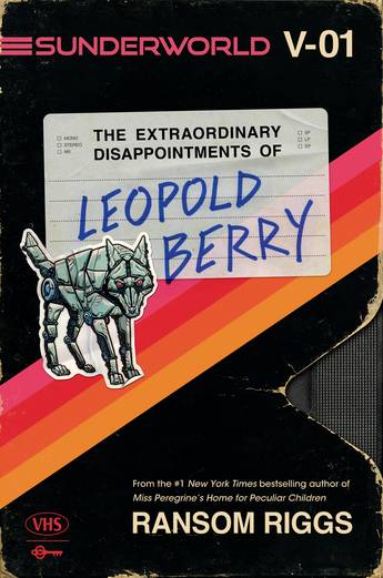 Sunderworld Vol 1: The Extraordinary Disappointments of Leopold Berry - 9781761181474 - Ransom Riggs - A&U Children's - The Little Lost Bookshop