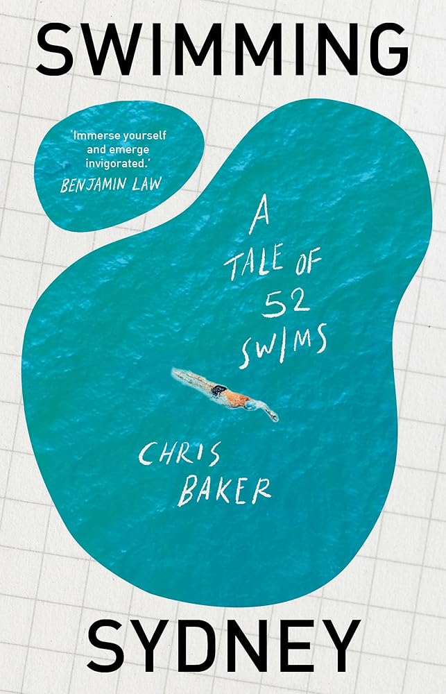 Swimming Sydney: A tale of 52 swims - 9781761170270 - Chris Baker - NewSouth - The Little Lost Bookshop