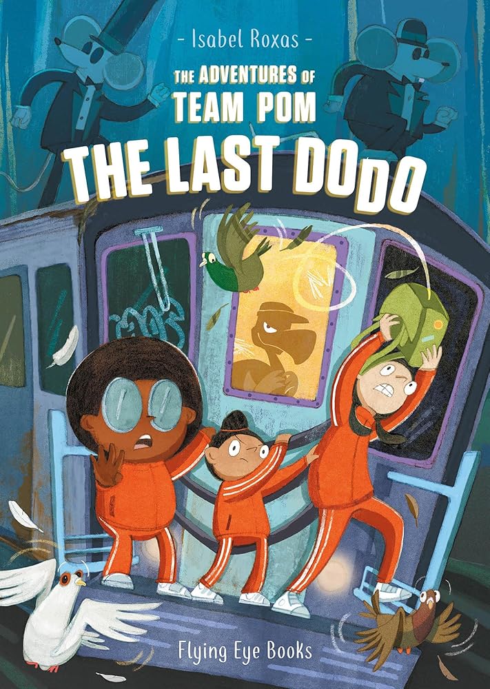 The Adventures of Team Pom: The Last Dodo: Team Pom Book 2 - 9781838740559 - Isabel Roxas - Flying Eye Books - The Little Lost Bookshop