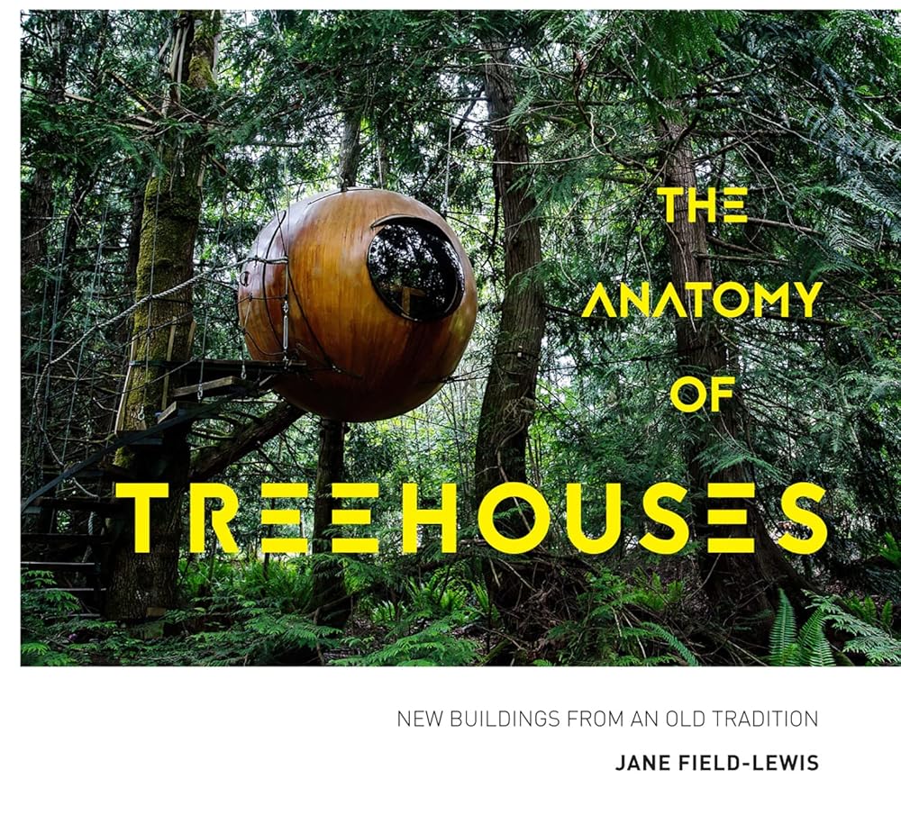 The Anatomy of Treehouses: New buildings from an old tradition - 9781911595120 - Jane Field - Lewis - Pavilion Books - The Little Lost Bookshop