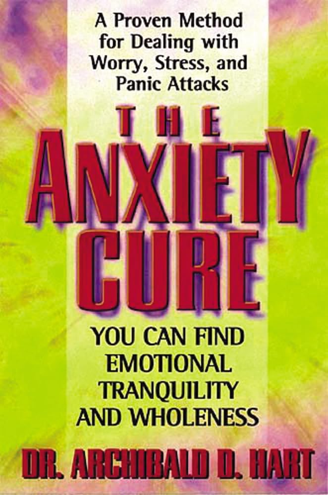 The Anxiety Cure - 9780849942969 - Archibald D. Hart - Thomas Nelson - The Little Lost Bookshop