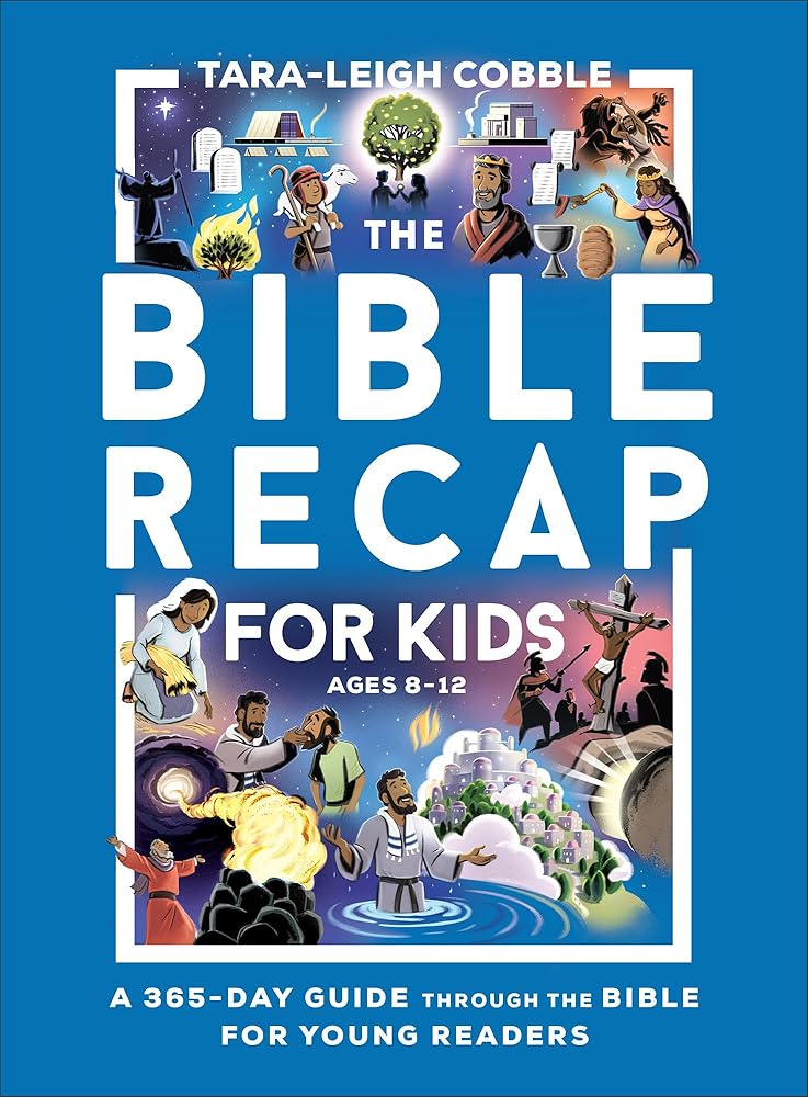 The Bible Recap for Kids: A 365 - Day Guide Through the Bible for Young Readers Ages 8 - 12―A Self - Led Scripture Reading Curriculum for Elementary School, Middle School, & Homeschool Children - 9780764240355 - Tara - Leigh Cobble - Bethany House Publishers - The Little Lost Bookshop