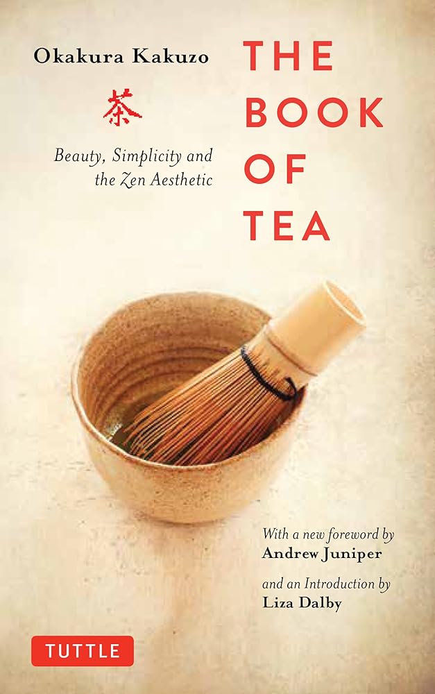 The Book of Tea: Beauty, Simplicity and the Zen Aesthetic - 9784805314869 - Okakura Kakuzo, Liza Dalby, Andrew Juniper, Elise Grilli - Tuttle Publishing - The Little Lost Bookshop