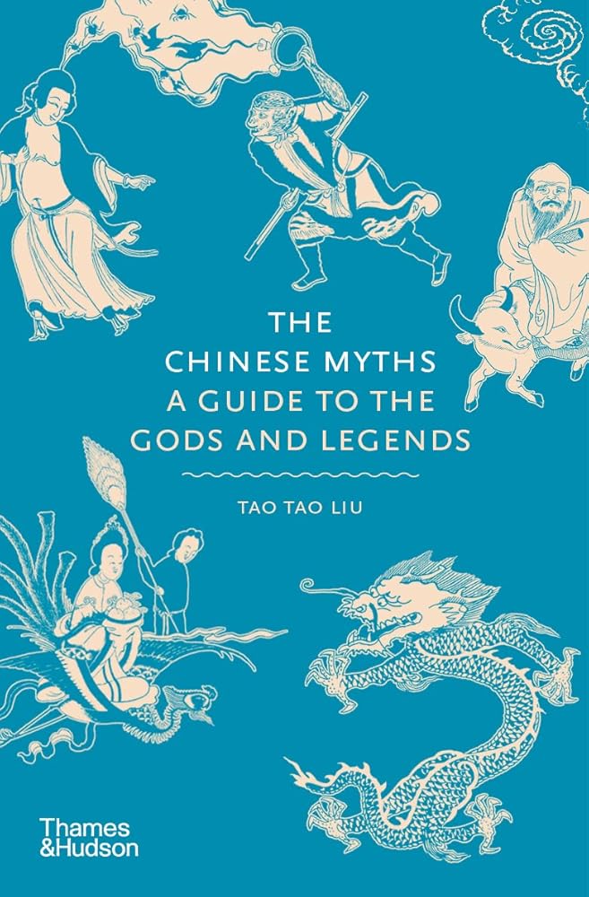 The Chinese Myths: A Guide to the Gods and Legends (Myths, 5) - 9780500252383 - Tao Tao Liu - Thames & Hudson - The Little Lost Bookshop