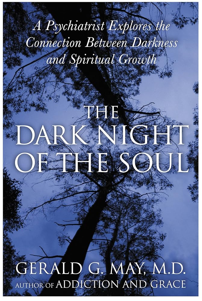 The Dark Night of the Soul: A Deep Dive into the Shadow Side of Spirituality, Embracing Disorientation, Doubt, and Despair for Authentic Spiritual Growth and Wholeness - 9780060750558 - Gerald G. May - HarperOne - The Little Lost Bookshop