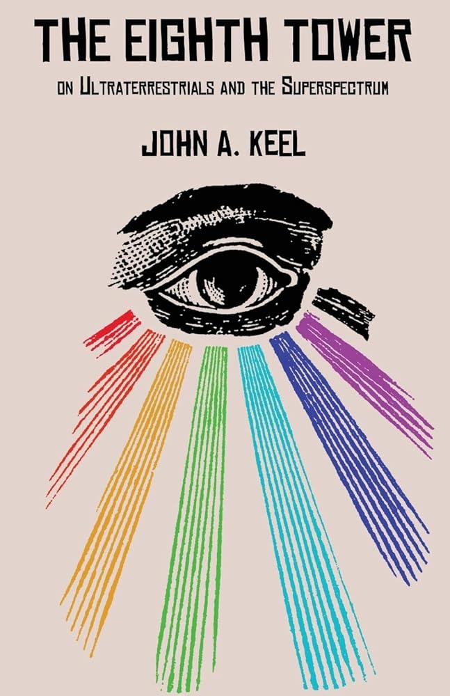 THE EIGHTH TOWER: On Ultraterrestrials and the Superspectrum - 9781938398193 - John A. Keel - Anomalist Books - The Little Lost Bookshop