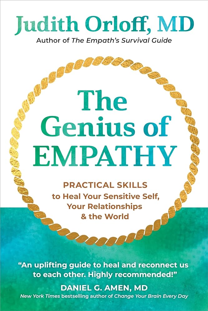 The Genius of Empathy: Practical Skills to Heal Your Sensitive Self, Your Relationships, and the World - 9781649633538 - Judith Orloff - Sounds True - The Little Lost Bookshop