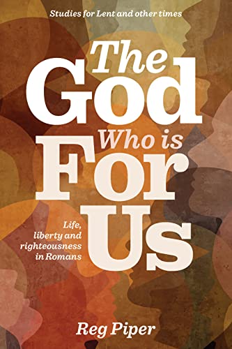 The God Who is For Us: Life, liberty and righteousness in Romans - 9781922866004 - Reg Piper - Youthworks Media - The Little Lost Bookshop