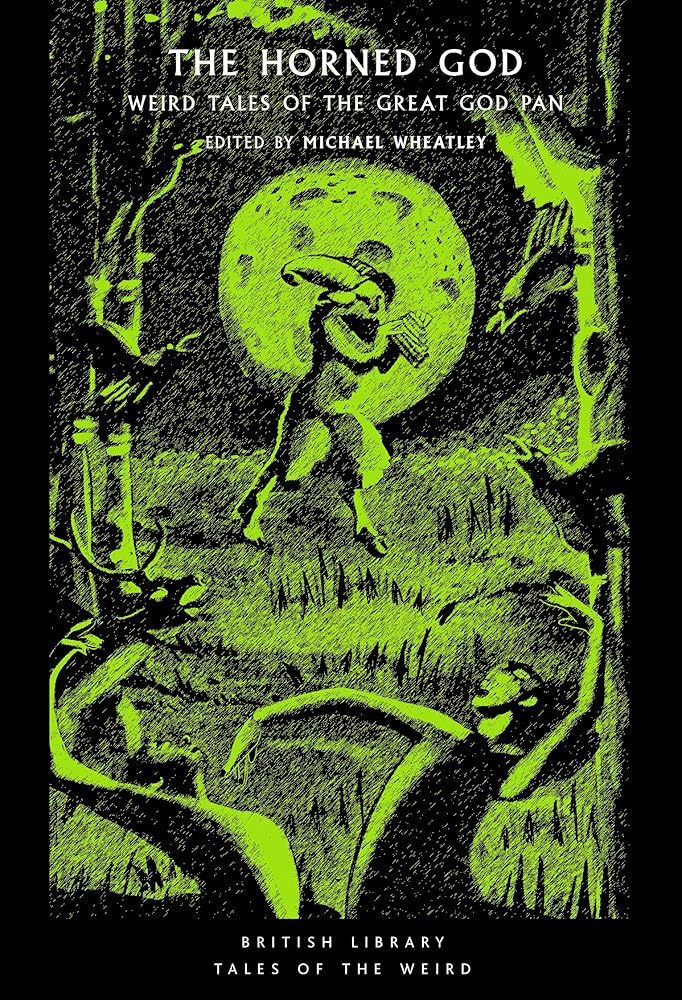 The Horned God: Weird Tales of the Great God Pan (Tales of the Weird) - 9780712354967 - Michael Wheatley - British Library Publishing - The Little Lost Bookshop