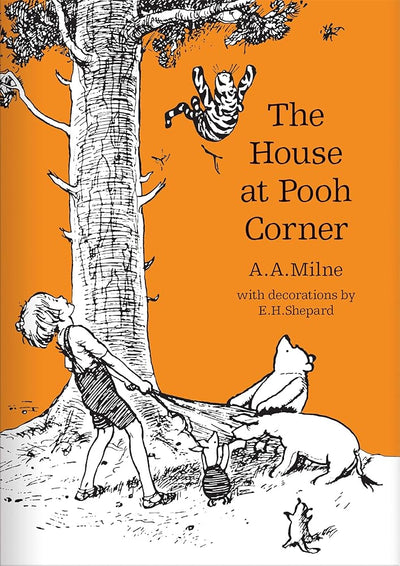 The House at Pooh Corner: The original, timeless and definitive version of the Pooh story created by A.A.Milne and E.H.Shepard. (Winnie - the - Pooh – Classic Editions) - 9781405280846 - A. A. Milne, E. H. Shepard - Farshore - The Little Lost Bookshop