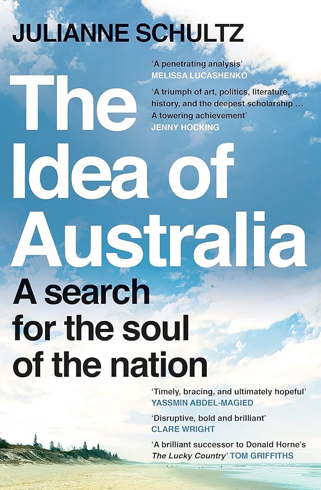 The Idea of Australia: A search for the soul of the nation - 9781760879303 - Julianne Schultz - Allen & Unwin - The Little Lost Bookshop