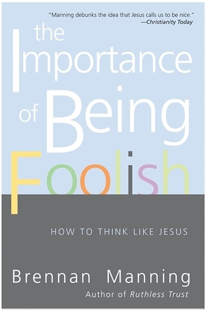 The Importance of Being Foolish: How to Think Like Jesus - 9780060834531 - Brennan Manning - HarperOne - The Little Lost Bookshop