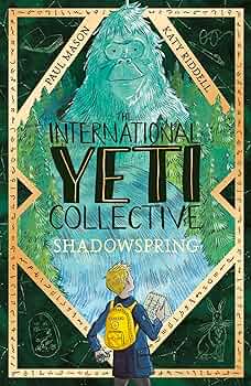 The International Yeti Collective: Shadowspring - 9781788951814 - CB - The Little Lost Bookshop