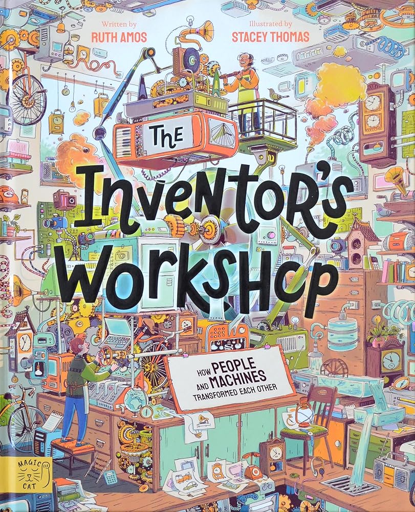 The Inventor's Workshop: 10 Inventions That Changed the World - 9781915569271 - Stacey Thomas - Magic Cat Publishing - The Little Lost Bookshop