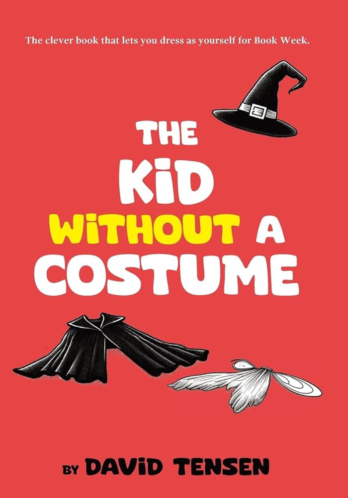 The Kid Without A Costume: The clever book that lets you dress as yourself for Book Week. - 9780645607239 - David Tensen - Poetry Chapel Press - The Little Lost Bookshop