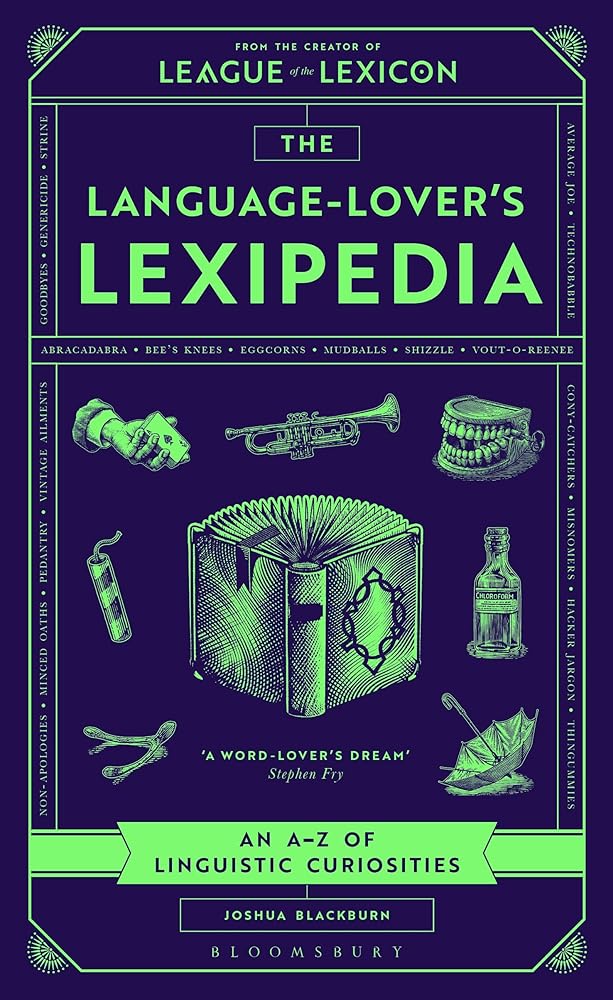 The Language - Lover's Lexipedia: An A–Z of Linguistic Curiosities - 9781526689344 - Joshua Blackburn - Bloomsbury Publishing - The Little Lost Bookshop