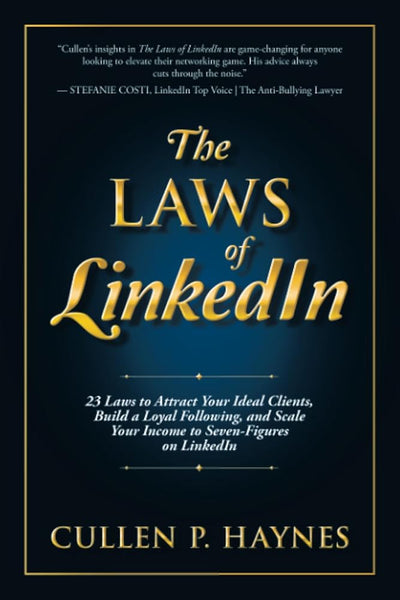 The Laws of LinkedIn: 23 Laws to Attract Your Ideal Clients, Build a Loyal Following, and Scale Your Income to Seven - Figures on LinkedIn - 9798765201077 - Cullen P. Haynes - Balboa Press AU - The Little Lost Bookshop