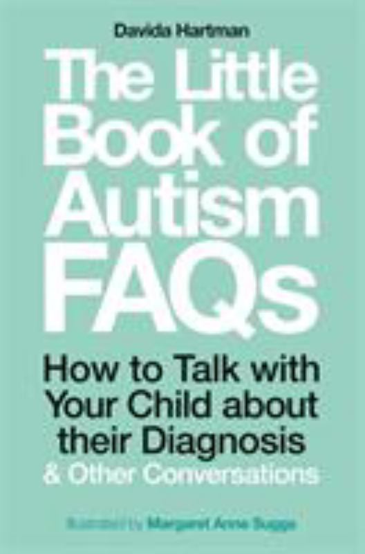 The Little Book of Autism FAQs - How to Talk with Your Child about Their Autism Diagnosis and Other Conversations - 9781785924491 - Davida Hartman; Margaret Anne Suggs (Illustrator) - Jessica Kingsley Publishers - The Little Lost Bookshop