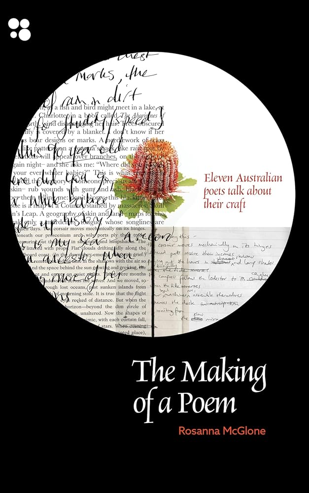 The Making of a Poem: Eleven Australian poets talk about their craft - 9781923248069 - Rosanna McGlone - 5 Islands Press - The Little Lost Bookshop