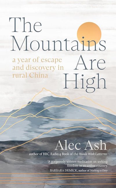 The Mountains Are High - 9781914484377 - Alec Ash - Scribe Publications - The Little Lost Bookshop