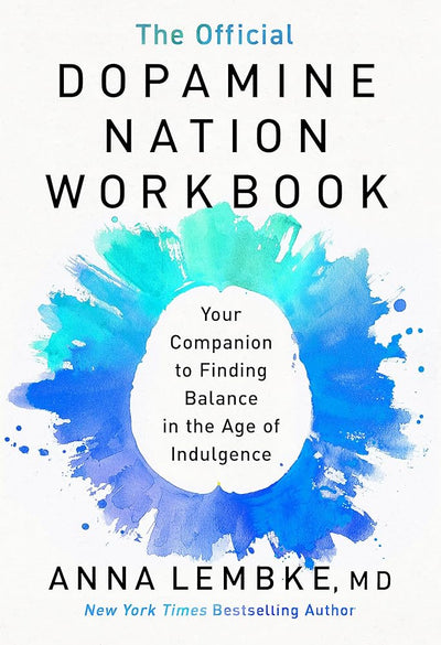 The Official Dopamine Nation Workbook: A Practical Guide to Overcoming Addiction in the Age of Indulgence - 9781035416554 - Dr Anna Lembke - Hachette - The Little Lost Bookshop