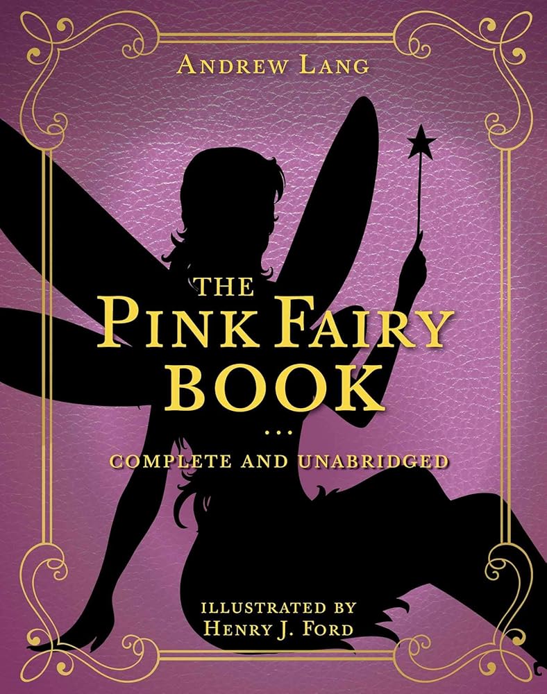 The Pink Fairy Book: Complete and Unabridged (5) (Andrew Lang Fairy Book Series) - 9781631585678 - Andrew Lang, Henry J. Ford - Racehorse for Young Readers - The Little Lost Bookshop