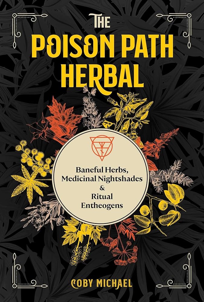 The Poison Path Herbal: Baneful Herbs, Medicinal Nightshades, and Ritual Entheogens - 9781644113349 - Coby Michael - Park Street Press - The Little Lost Bookshop