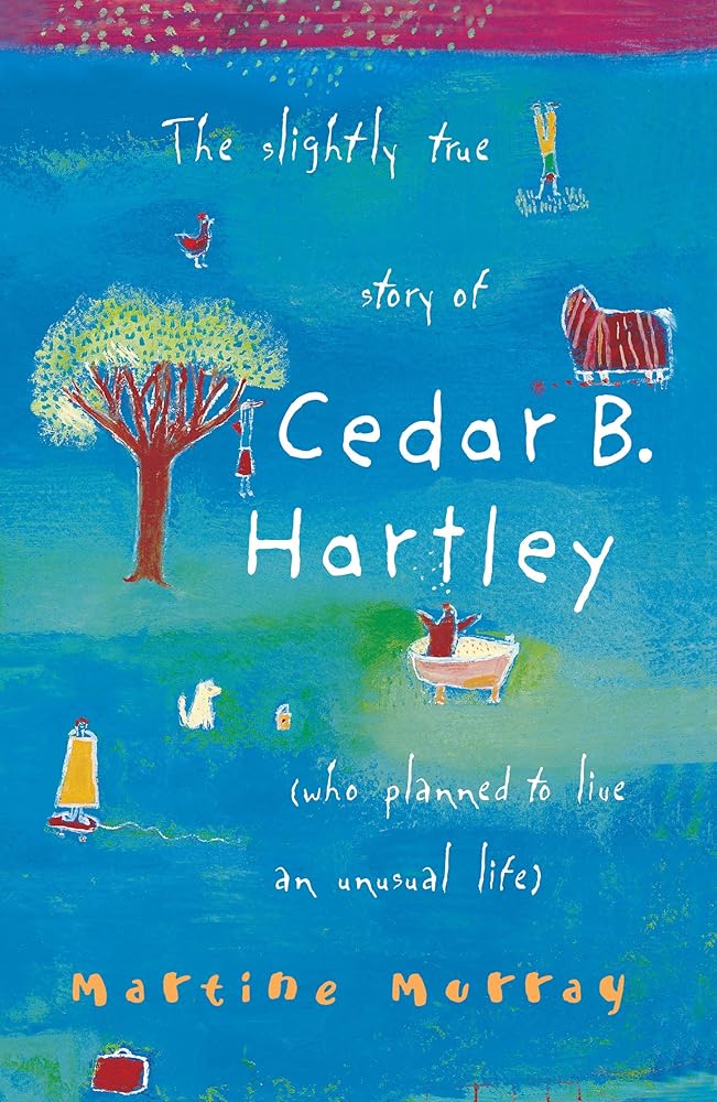 The Slightly True Story of Cedar B.Hartley: (Who Planned to Live an Unusual Life) - 9781865086231 - Martine Murray - Allen & Unwin - The Little Lost Bookshop