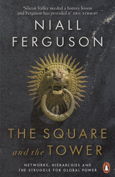 The Square and the Tower: Networks, Hierarchies and the Struggle for Global Power - 9780141984810 - Niall Ferguson - Penguin - The Little Lost Bookshop