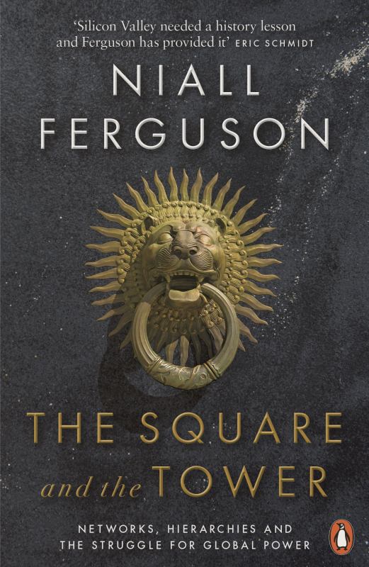 The Square and the Tower: Networks, Hierarchies and the Struggle for Global Power - 9780141984810 - Niall Ferguson - Penguin - The Little Lost Bookshop