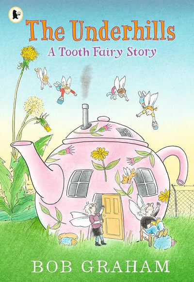 The Underhills: A Tooth Fairy Story - 9781529523447 - Bob Graham - Walker Books - The Little Lost Bookshop