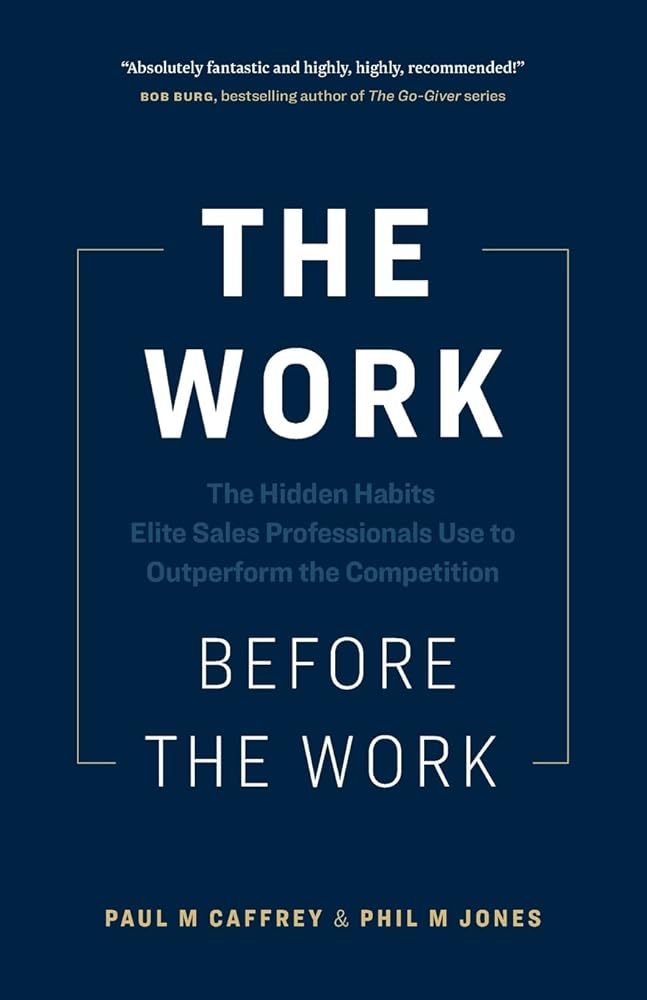 The Work Before the Work: The Hidden Habits Elite Sales Professionals Use to Outperform the Competition - 9781774583005 - Paul M Caffrey, Phil M Jones - Page Two Press - The Little Lost Bookshop