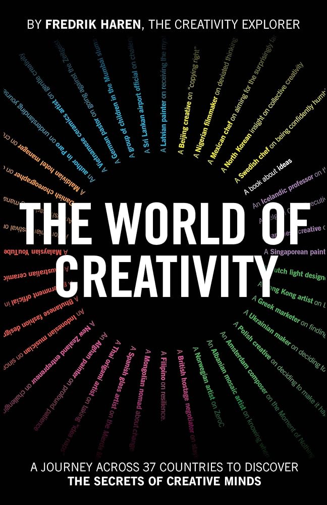 The World of Creativity: A Journey Across 37 Countries to Discover the Secrets of Creative Minds - 9781907312892 - Fredrik Haren - Capstone - The Little Lost Bookshop