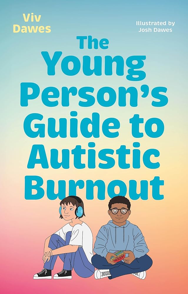 The Young Person's Guide to Autistic Burnout - VIV Dawes - Jessica Kingsley Publishers - The Little Lost Bookshop