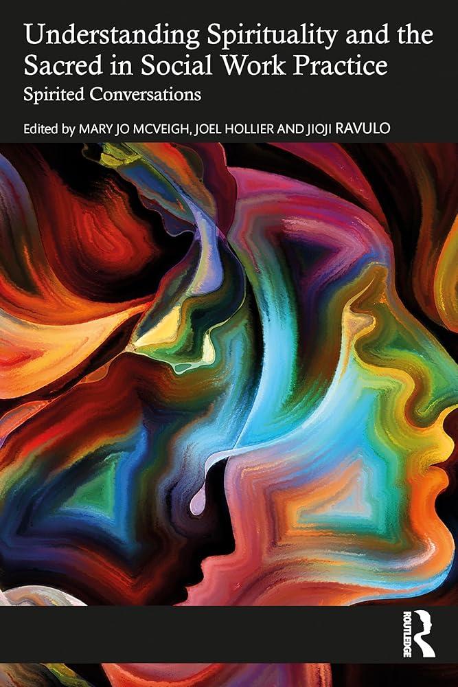 Understanding Spirituality and the Sacred in Social Work Practice: Spirited Conversations - 9781032510316 - Mary Jo McVeigh, Joel Hollier, Jioji Ravulo - Routledge - The Little Lost Bookshop