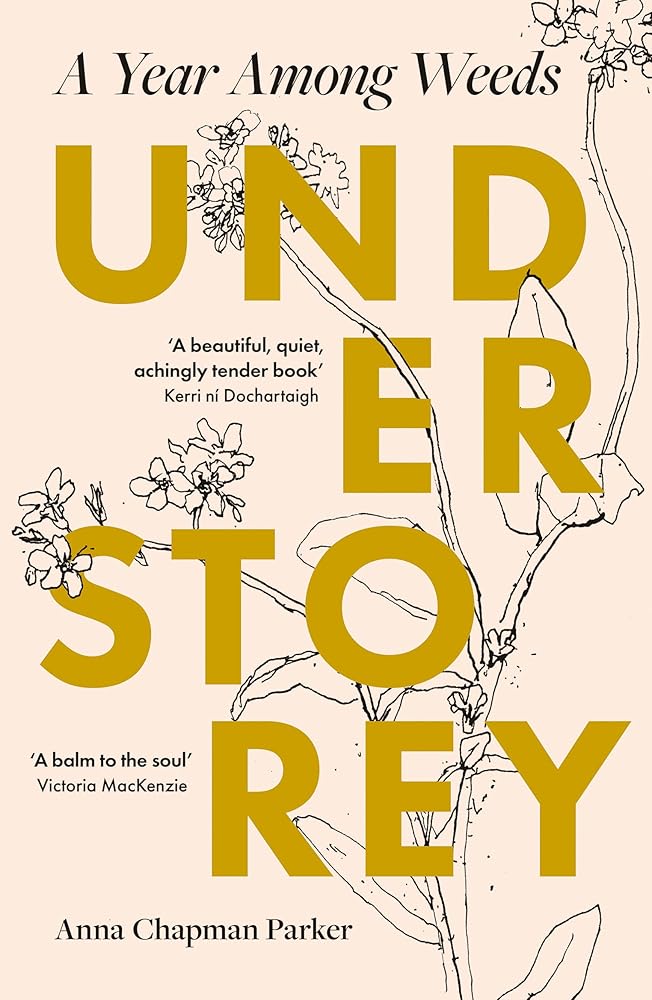 Understorey: A Year Among Weeds - 9780715655689 - Anna Chapman Parker - Duckworth - The Little Lost Bookshop