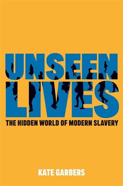 Unseen Lives: The Hidden World of Modern Slavery - 9781785926358 - Garbers, Kate - Jessica Kingsley Publishers - The Little Lost Bookshop