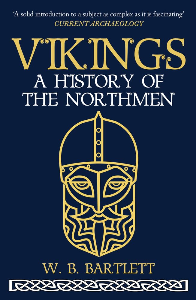 Vikings: A History of the Northmen - 9781398109087 - W. B. Bartlett - Amberley Publishing - The Little Lost Bookshop