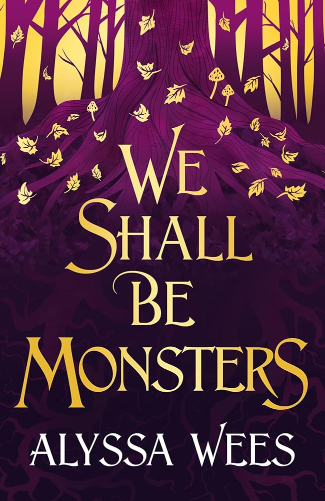 We Shall Be Monsters - 9781529900996 - Alyssa Wees - The Little Lost Bookshop - The Little Lost Bookshop