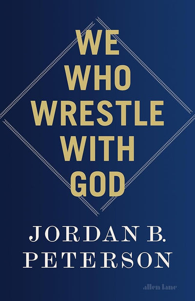 We Who Wrestle With God: Perceptions of the Divine - 9780241619636 - Jordan B. Peterson - Allen Lane - The Little Lost Bookshop