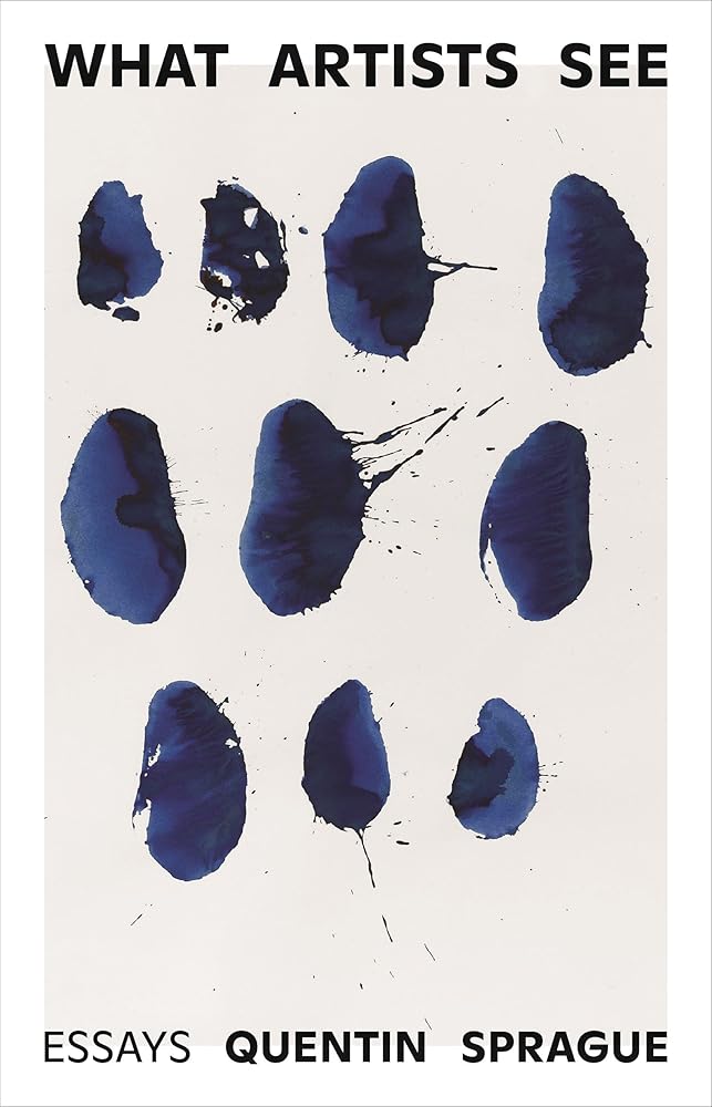 What Artists See: Essays - 9781923192379 - Quentin Sprague - Monash University Publishing - The Little Lost Bookshop