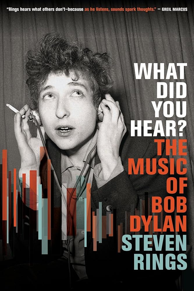 What Did You Hear?: The Music of Bob Dylan - 9780226842653 - Steven Rings - University of Chicago Press - The Little Lost Bookshop