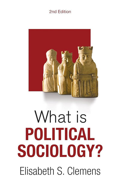 What is Political Sociology? (What is Sociology?) - 9781509561902 - Elisabeth S. Clemens - Polity - The Little Lost Bookshop