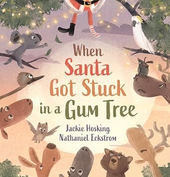 When Santa Got Stuck in a Gum Tree - 9781760657406 - Nathaniel Eckstrom - Walker Books - The Little Lost Bookshop