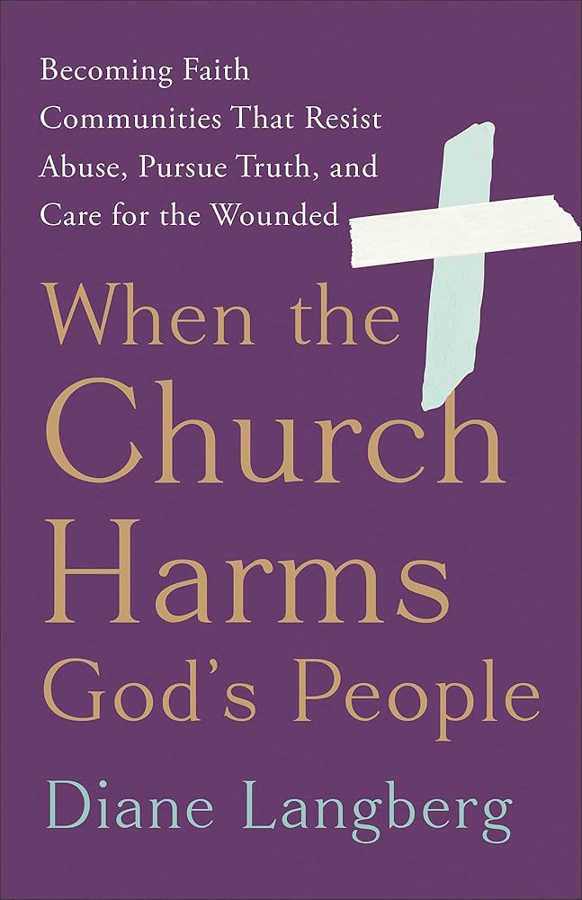 When the Church Harms God's People: Becoming Faith Communities That Resist Abuse, Pursue Truth, and Care for the Wounded - 9781587436451 - Diane Langberg - Brazos Press - The Little Lost Bookshop