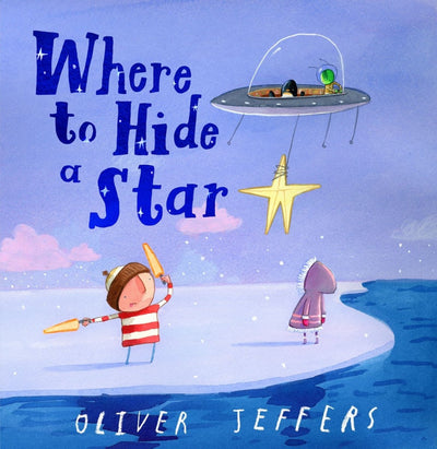 Where to Hide a Star - 9780008579685 - Oliver Jeffers - HarperCollins Publishers - The Little Lost Bookshop