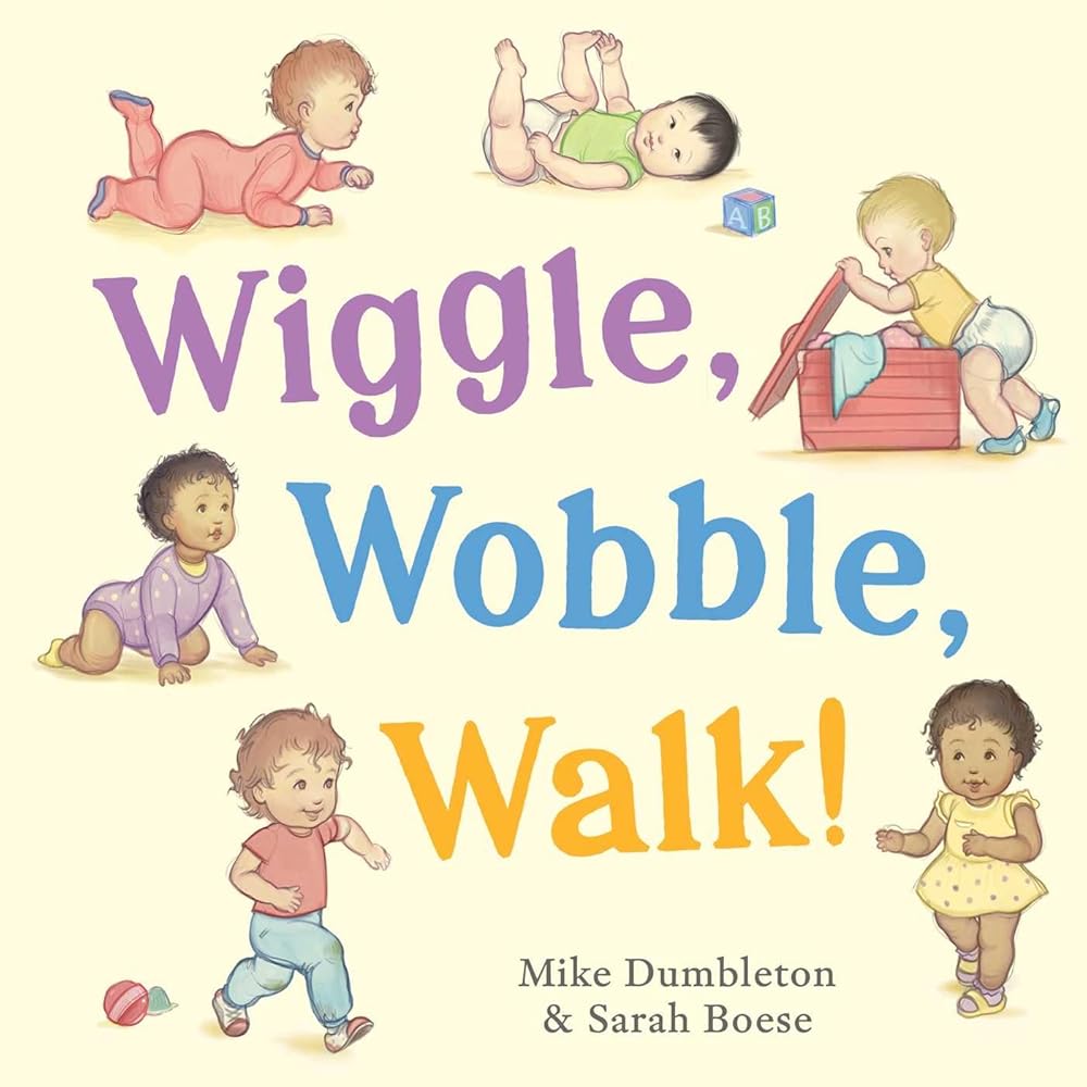Wiggle, Wobble, Walk! - 9781923141285 - Sarah Boese, Mike Dumbleton - Little Book Press - The Little Lost Bookshop