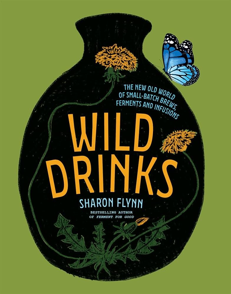 Wild Drinks: The New Old World of Small - Batch Brews, Ferments and Infusions - 9781743796115 - Sharon Flynn - Hardie Grant - The Little Lost Bookshop