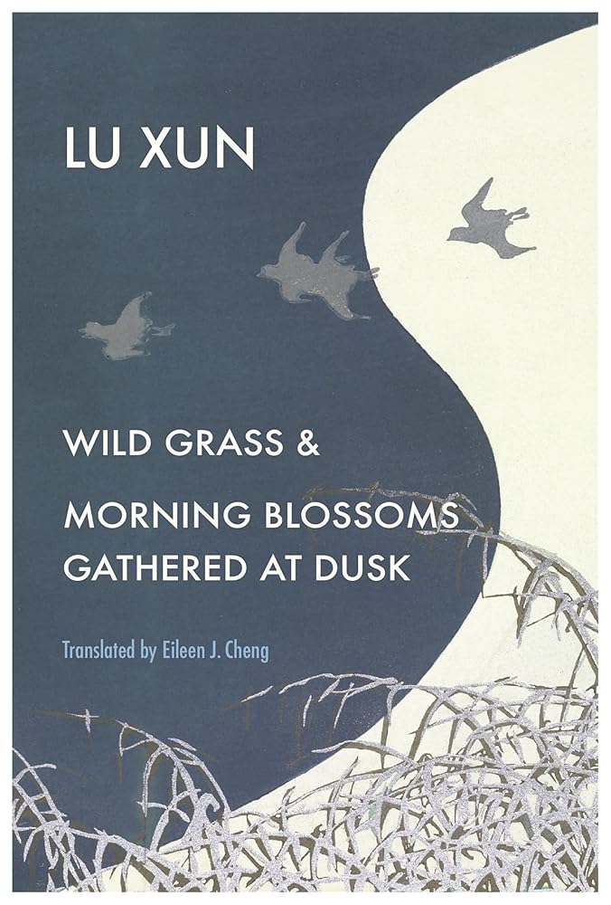Wild Grass and Morning Blossoms Gathered at Dusk - 9780674261167 - Xun Lu, Theodore Huters, Eileen J. Cheng - Belknap Press: An Imprint of Harvard University Press - The Little Lost Bookshop